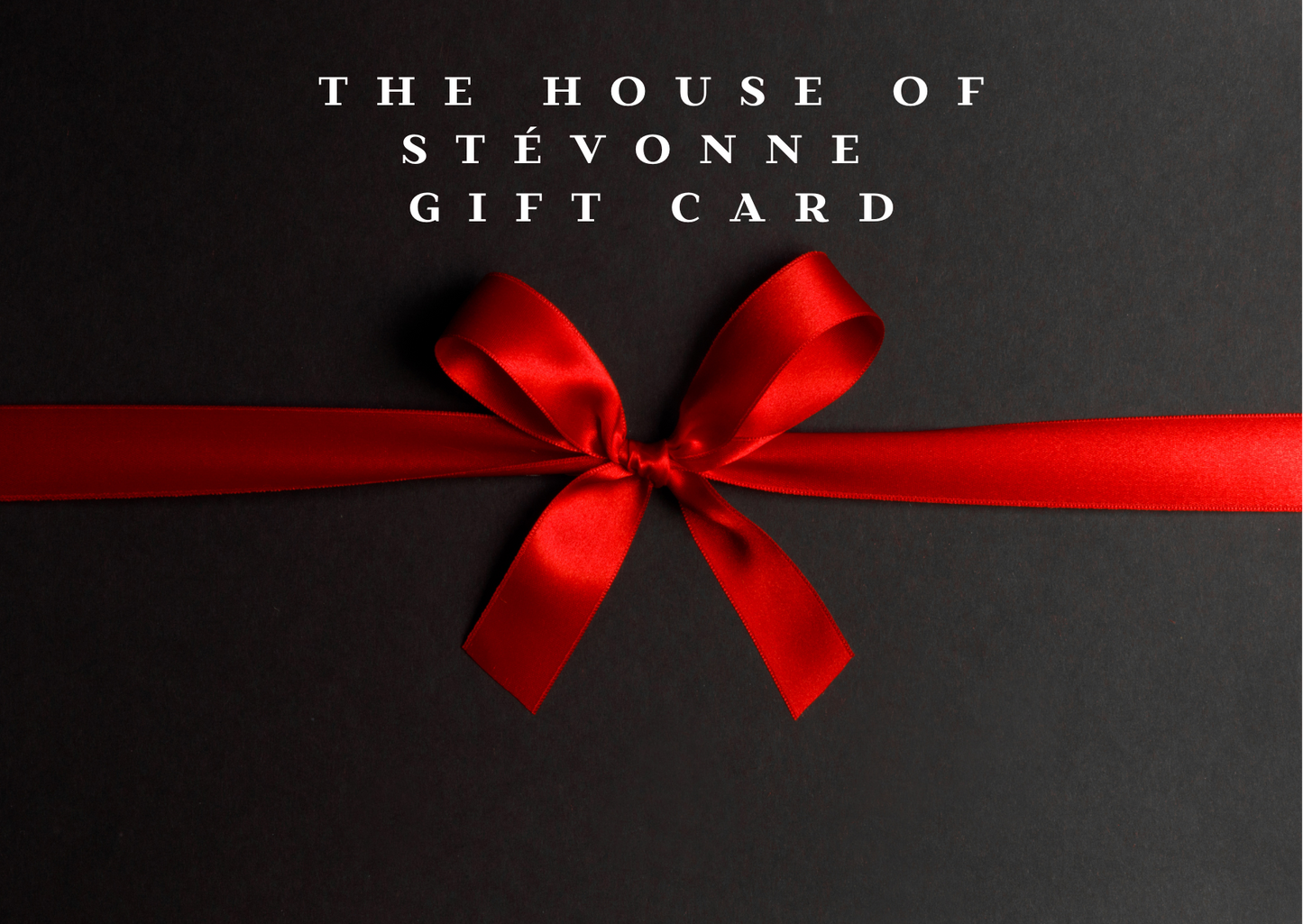 The House of Stévonne Gift Card